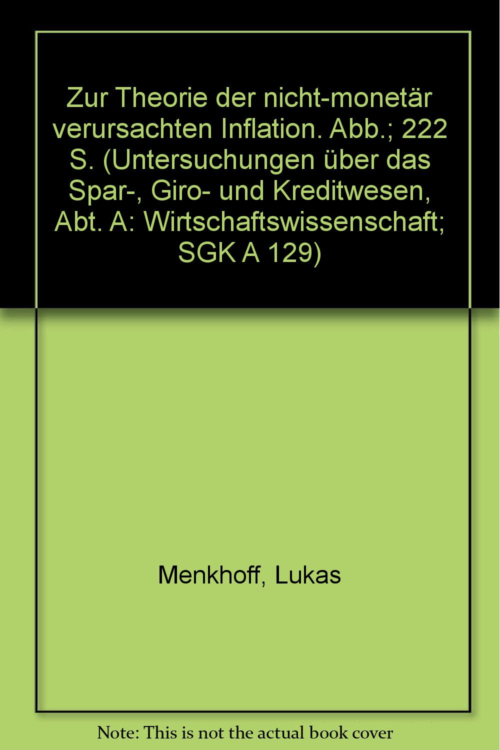Zur Theorie der nicht-monetär verursachten Inflation. (Untersuchungen über das Spar-, Giro- und Kreditwesen. Abteilung A: Wirtschaftswissenschaft, Band 129) Law