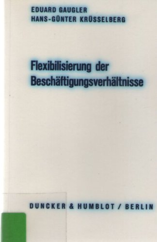 Flexibilisierung der Beschäftigungsverhältnisse. (Wirtschaftspolitische Kolloquien der Adolf-Weber-Stiftung, Band 13) Law
