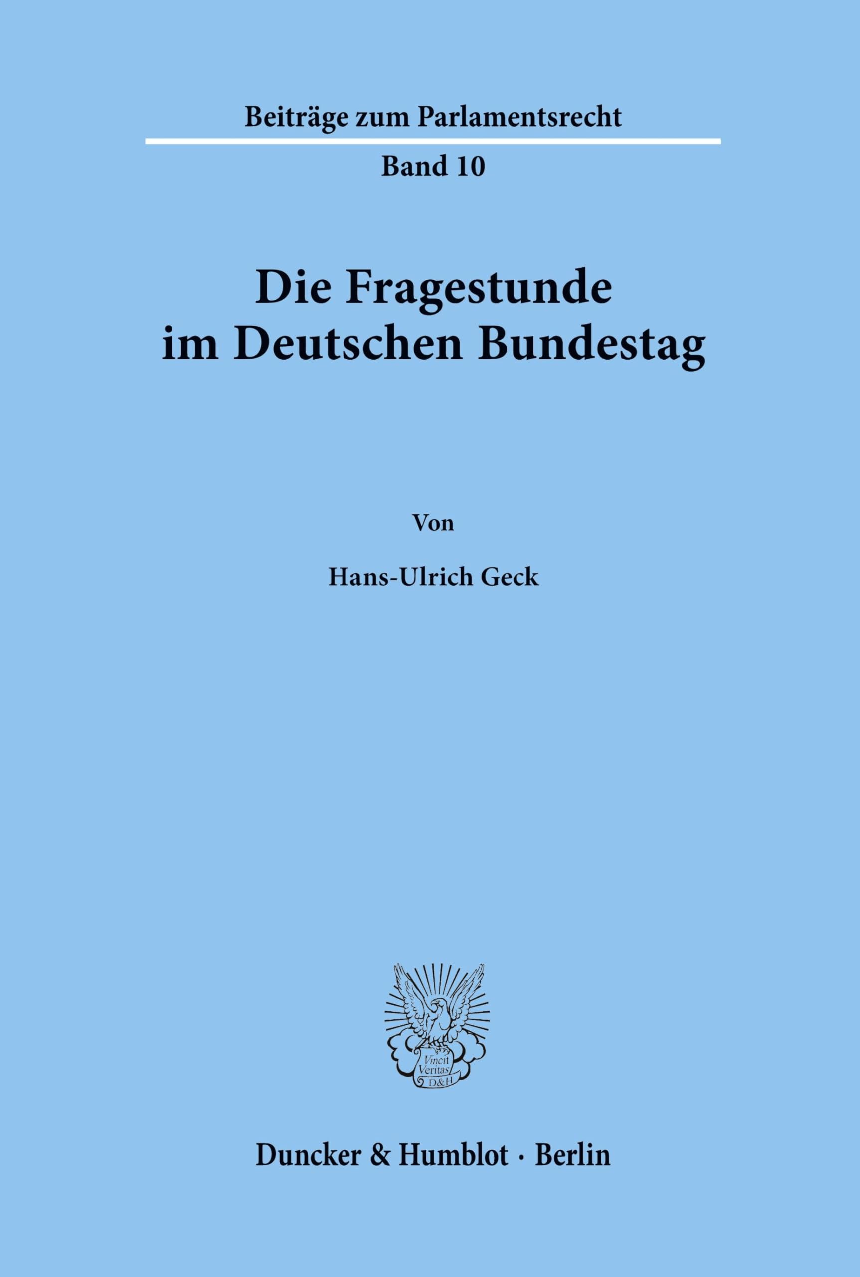 Die Fragestunde im Deutschen Bundestag.: Dissertationsschrift (Beiträge zum Parlamentsrecht, Band 10) Law