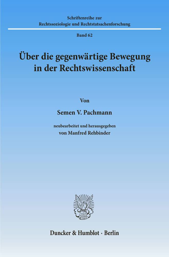 Über die gegenwärtige Bewegung in der Rechtswissenschaft.: Neubearb. und hrsg. von Manfred Rehbinder. (Schriftenreihe zur Rechtssoziologie und Rechtstatsachenforschung) Law