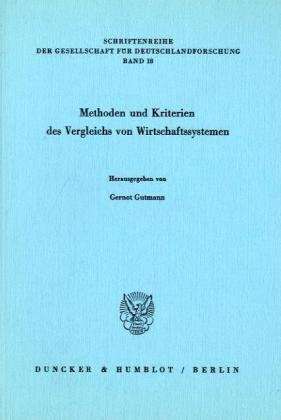 Methoden und Kriterien des Vergleichs von Wirtschaftssystemen. Mit Tab., Abb. (Schriftenreihe der Gesellschaft für Deutschlandforschung; GDF 18) Law