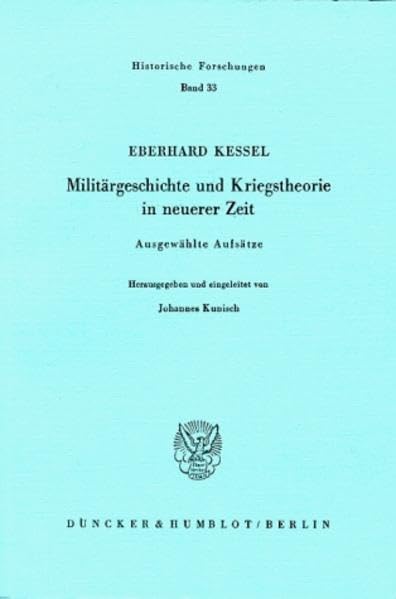 Militärgeschichte und Kriegstheorie in neuerer Zeit.: Ausgewählte Aufsätze. Hrsg. und eingel. von Johannes Kunisch. (Historische Forschungen, Band 33) Politics & History