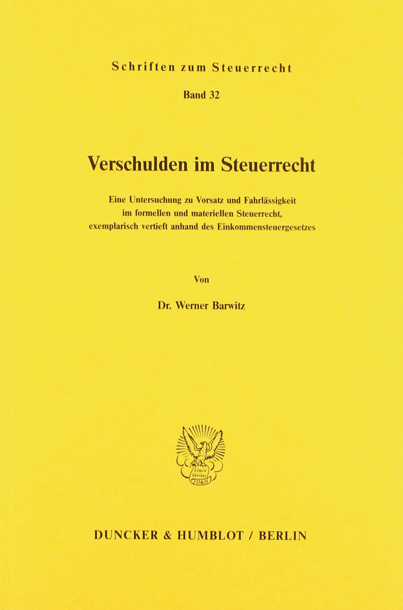 Verschulden im Steuerrecht.: Eine Untersuchung zu Vorsatz und Fahrlässigkeit im formellen und materiellen Steuerrecht, exemplarisch vertieft anhand ... (Schriften zum Steuerrecht) Law