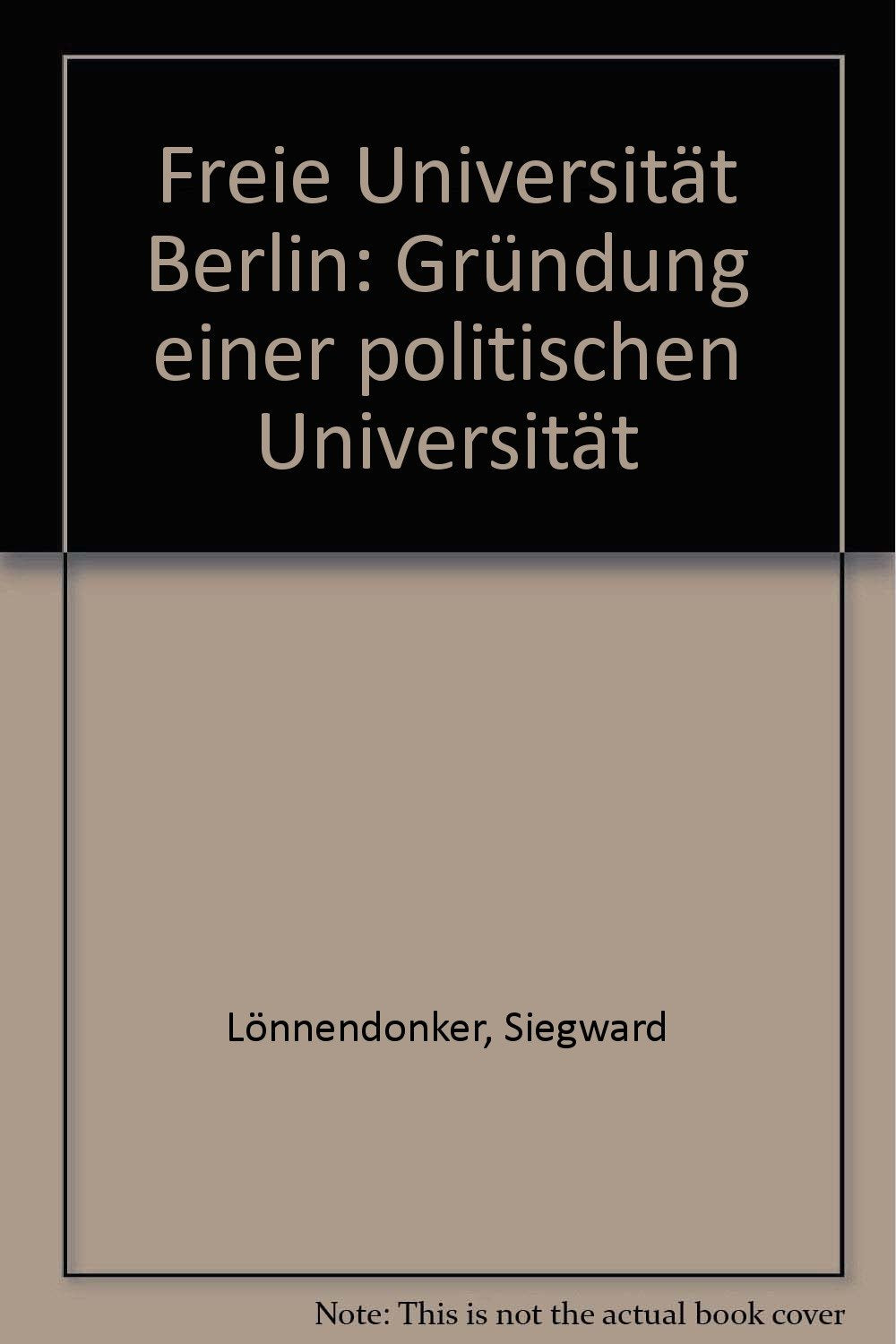 Freie Universität Berlin. Gründung einer politischen Universität Politics & History