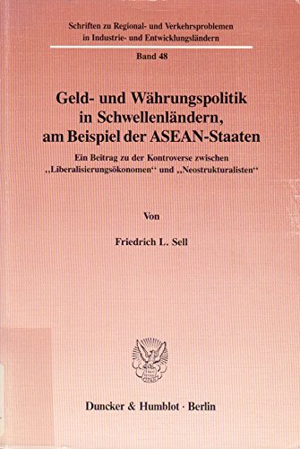 Geld- und Währungspolitik in Schwellenländern, am Beispiel der ASEAN-Staaten.: Ein Beitrag zu der Kontroverse zwischen "Liberalisierungsökonomen" und ... Industrie- und Entwicklungsländern, Band 48) Law