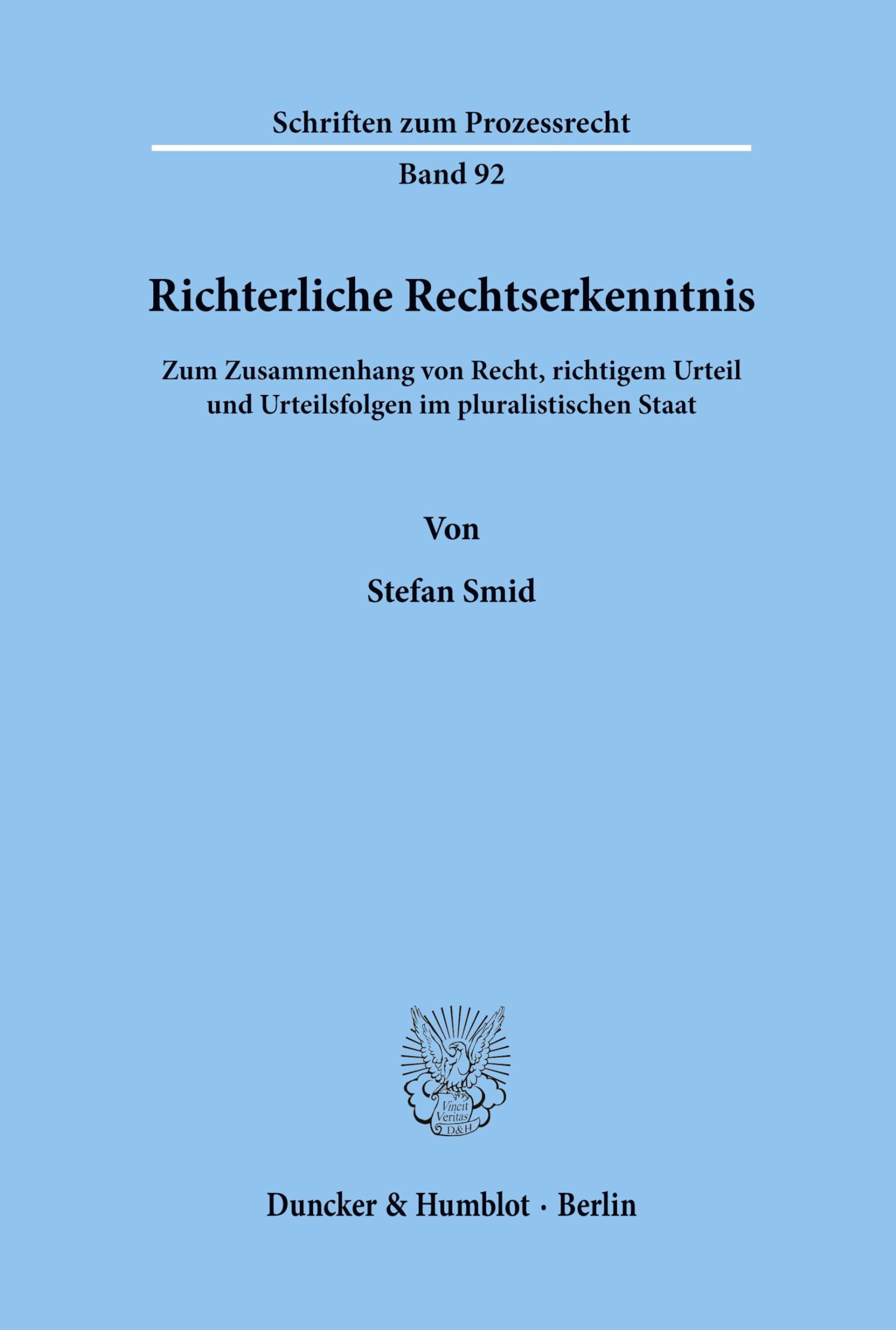 Richterliche Rechtserkenntnis.: Zum Zusammenhang von Recht, richtigem Urteil und Urteilsfolgen im pluralistischen Staat. (Schriften zum Prozessrecht, Band 92) Law