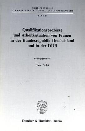 Qualifikationsprozesse Und Arbeitssituation Von Frauen in Der Bundesrepublik Deutschland Und in Der Ddr book