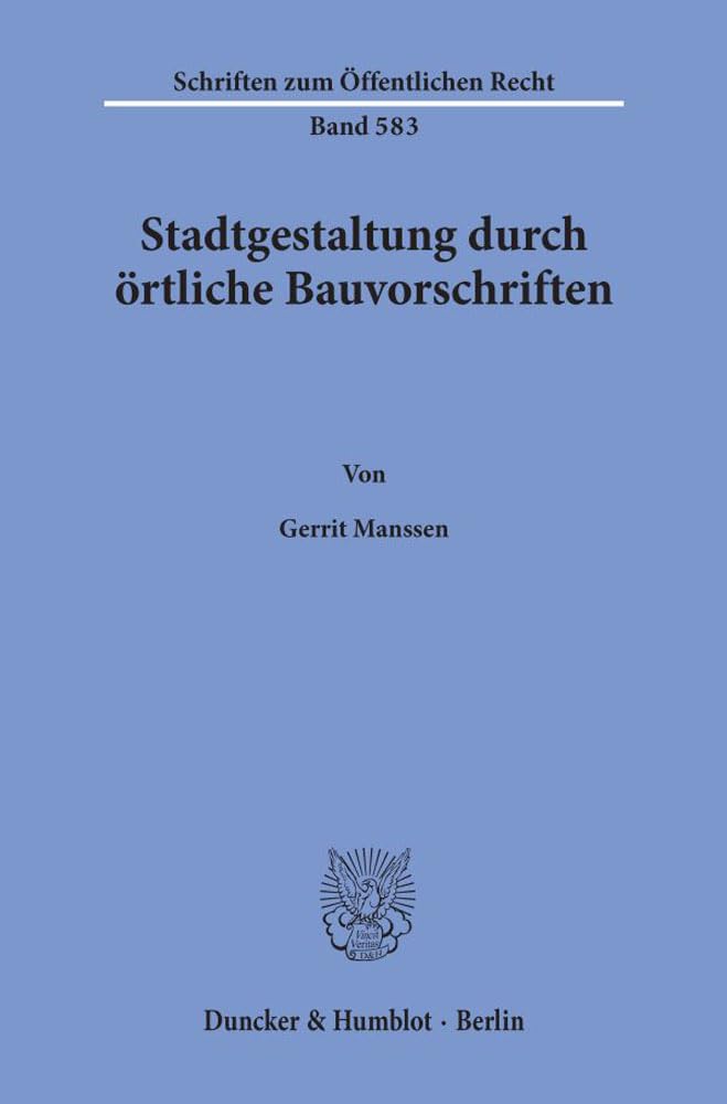 Stadtgestaltung durch örtliche Bauvorschriften.: Dissertationsschrift (Schriften zum Öffentlichen Recht) Law