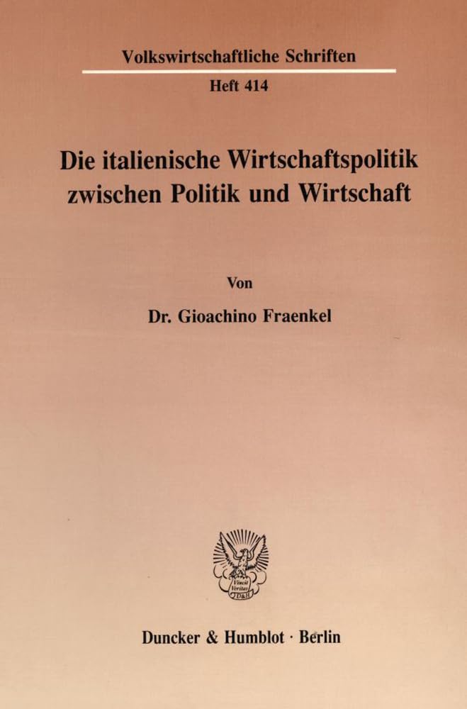 Die italienische Wirtschaftspolitik zwischen Politik und Wirtschaft. (Volkswirtschaftliche Schriften) Law