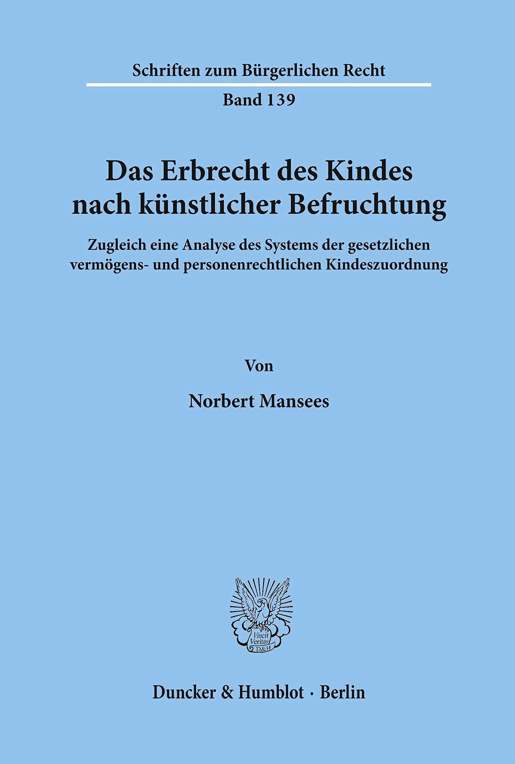 Das Erbrecht des Kindes nach künstlicher Befruchtung.: Zugleich eine Analyse des Systems der gesetzlichen vermögens- und personenrechtlichen Kindeszuordnung. (Schriften zum Bürgerlichen Recht) Law