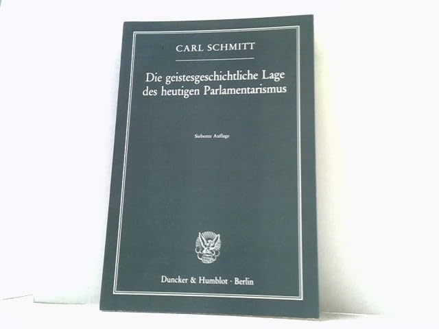 Die geistesgeschichtliche Lage des heutigen Parlamentarismus Politics & History