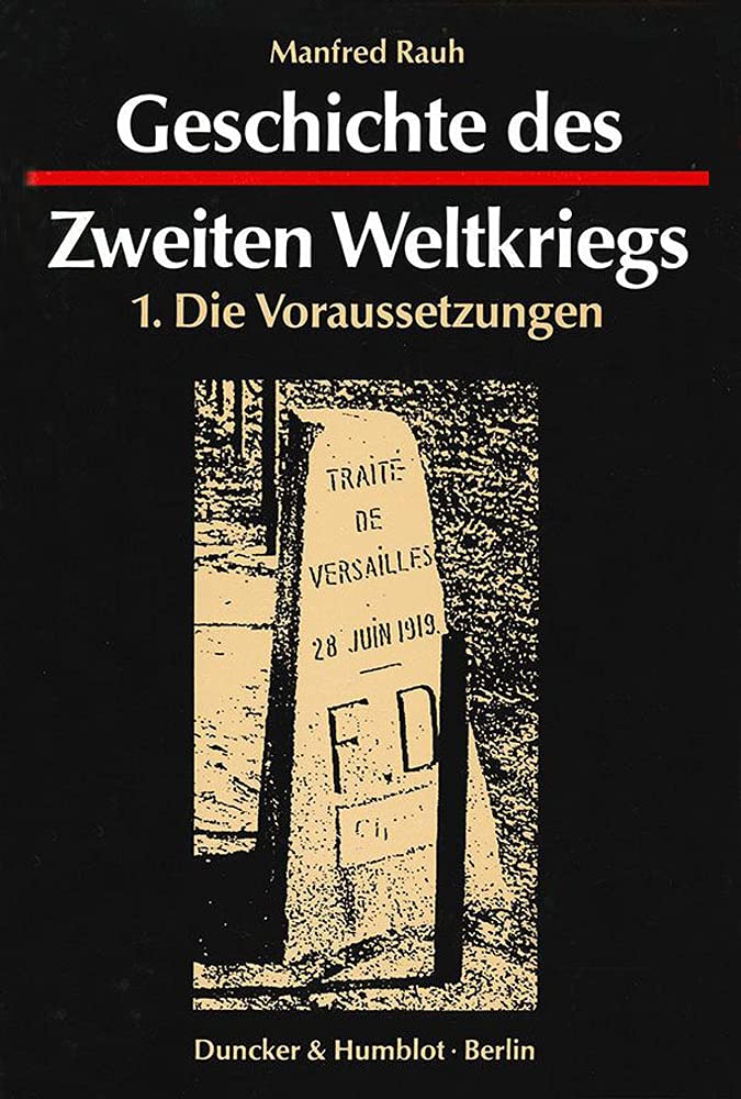 Geschichte des Zweiten Weltkriegs, in 3 Bdn., Bd.1, Die Voraussetzungen: 1. Teil: Die Voraussetzungen. Hrsg. vom Militärgeschichtlichen Forschungsamt. Film, Art & Culture