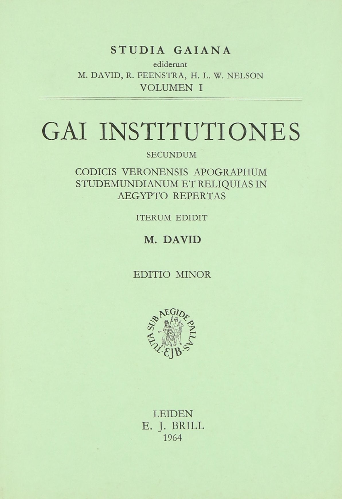 Gai Institutiones. Secundum.: Codicis veronensis apographum studemundianum et reliquias in aegypto repertas. (Studia Gaiana (Erschienen bei E. J. ... Abhandlungen. Neue Folge), Band 1) Law