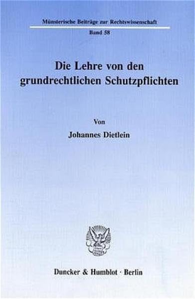 Die Lehre von den grundrechtlichen Schutzpflichten. (Münsterische Beiträge zur Rechtswissenschaft, Band 58) Law