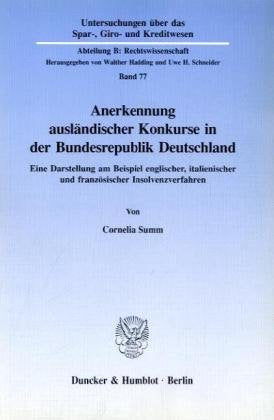 Anerkennung ausländischer Konkurse in der Bundesrepublik Deutschland.: Eine Darstellung am Beispiel englischer, italienischer und französischer ... Kreditwesen. Abteilung B: Rechtswissenschaft) Law