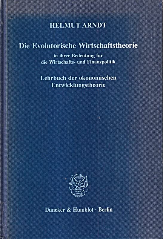 Die Evolutorische Wirtschaftstheorie in ihrer Bedeutung für die Wirtschafts- und Finanzpolitik. Lehrbuch der ökonomischen Entwicklungstheorie. Books