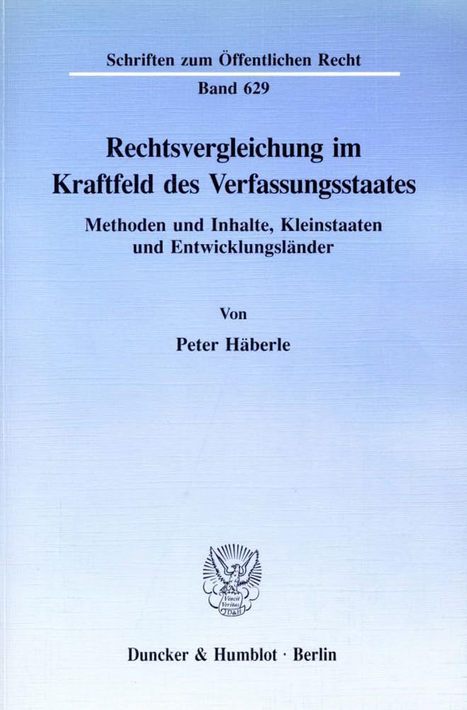 Rechtsvergleichung im Kraftfeld des Verfassungsstaates.: Methoden und Inhalte, Kleinstaaten und Entwicklungsländer. (Schriften zum Öffentlichen Recht) Law
