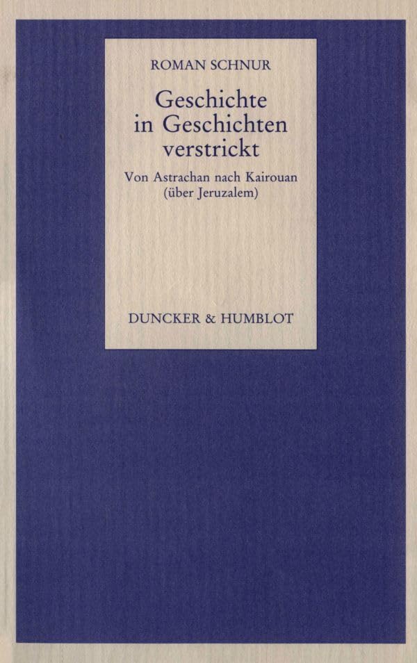 Geschichte in Geschichten verstrickt.: Von Astrachan nach Kairouan (über Jeruzalem). Politics & History