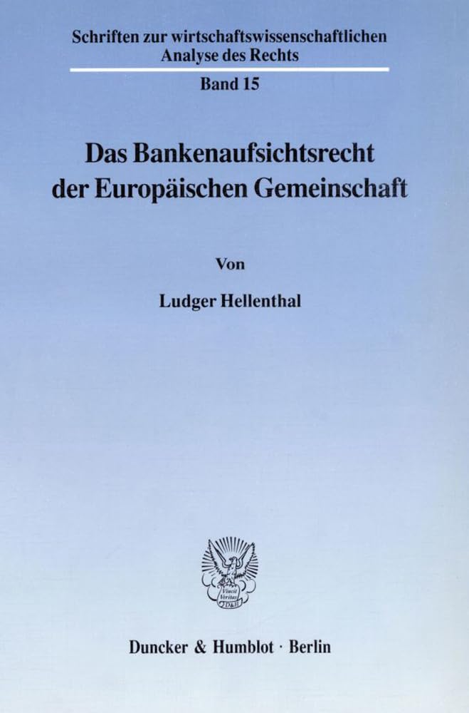Das Bankenaufsichtsrecht der Europäischen Gemeinschaft.: Dissertationsschrift (Schriften zur wirtschaftswissenschaftlichen Analyse des Rechts) Law