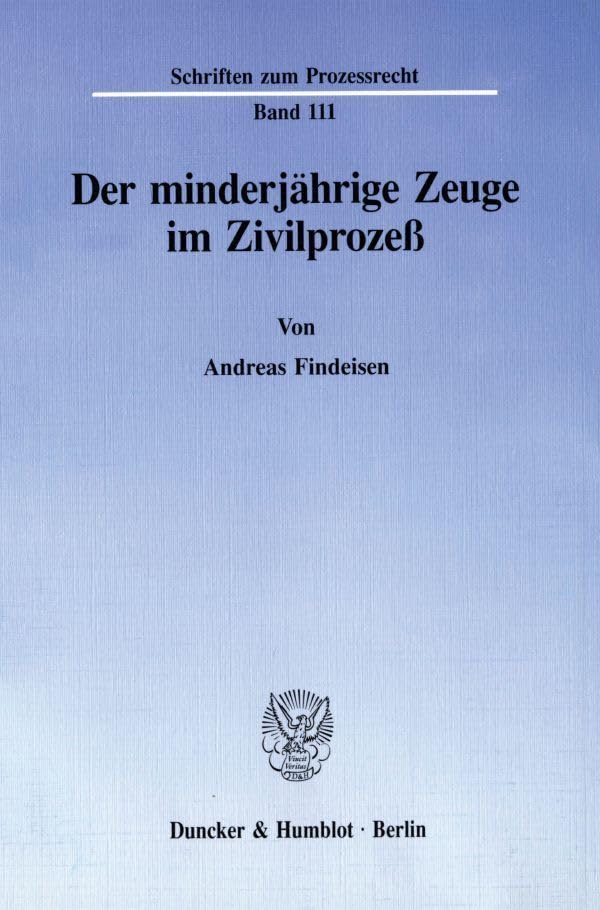 Der minderjährige Zeuge im Zivilprozeß.: Dissertationsschrift (Schriften zum Prozessrecht) Law