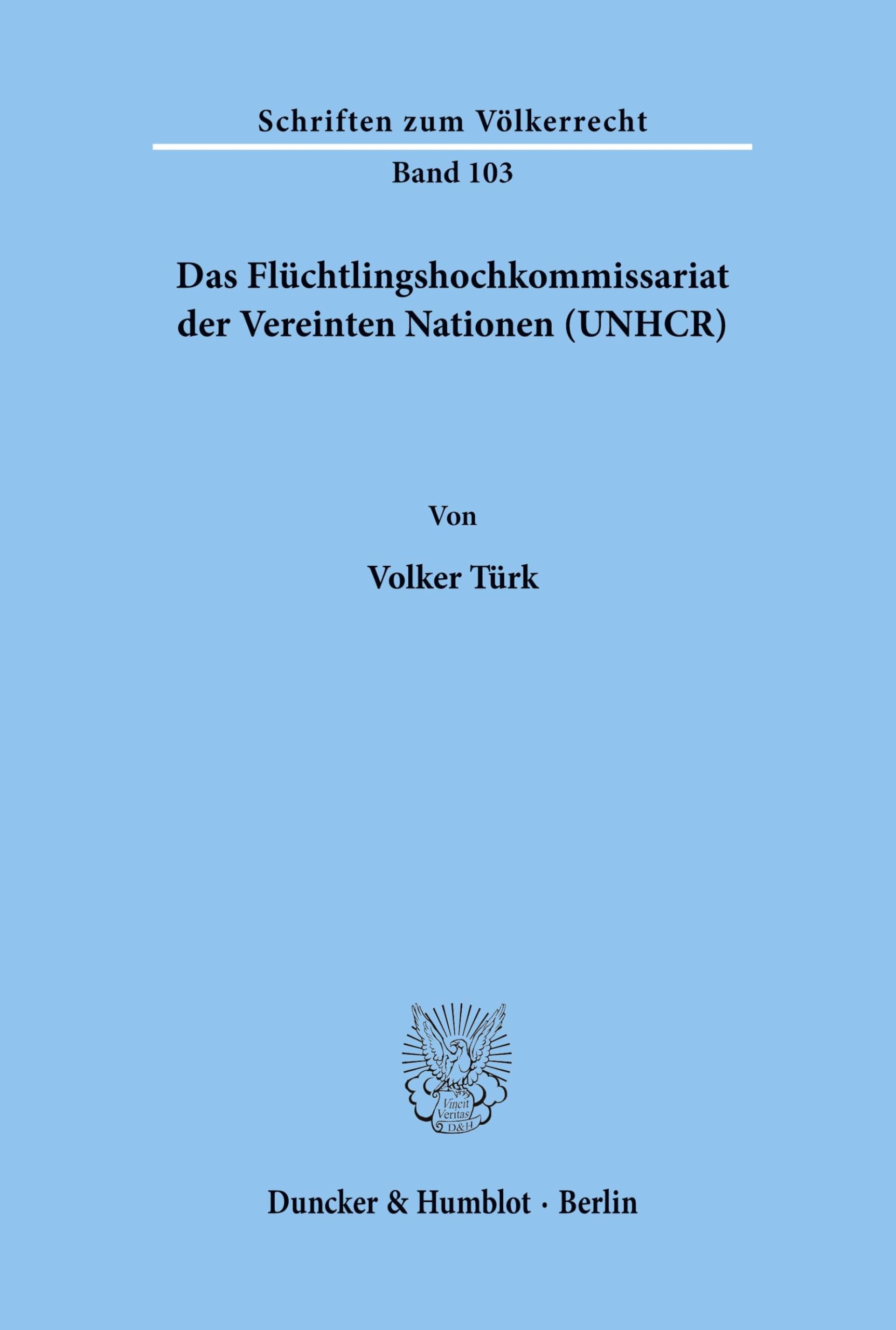 Das Flüchtlingshochkommissariat der Vereinten Nationen (UNHCR). (Schriften zum Völkerrecht, Band 103) Law