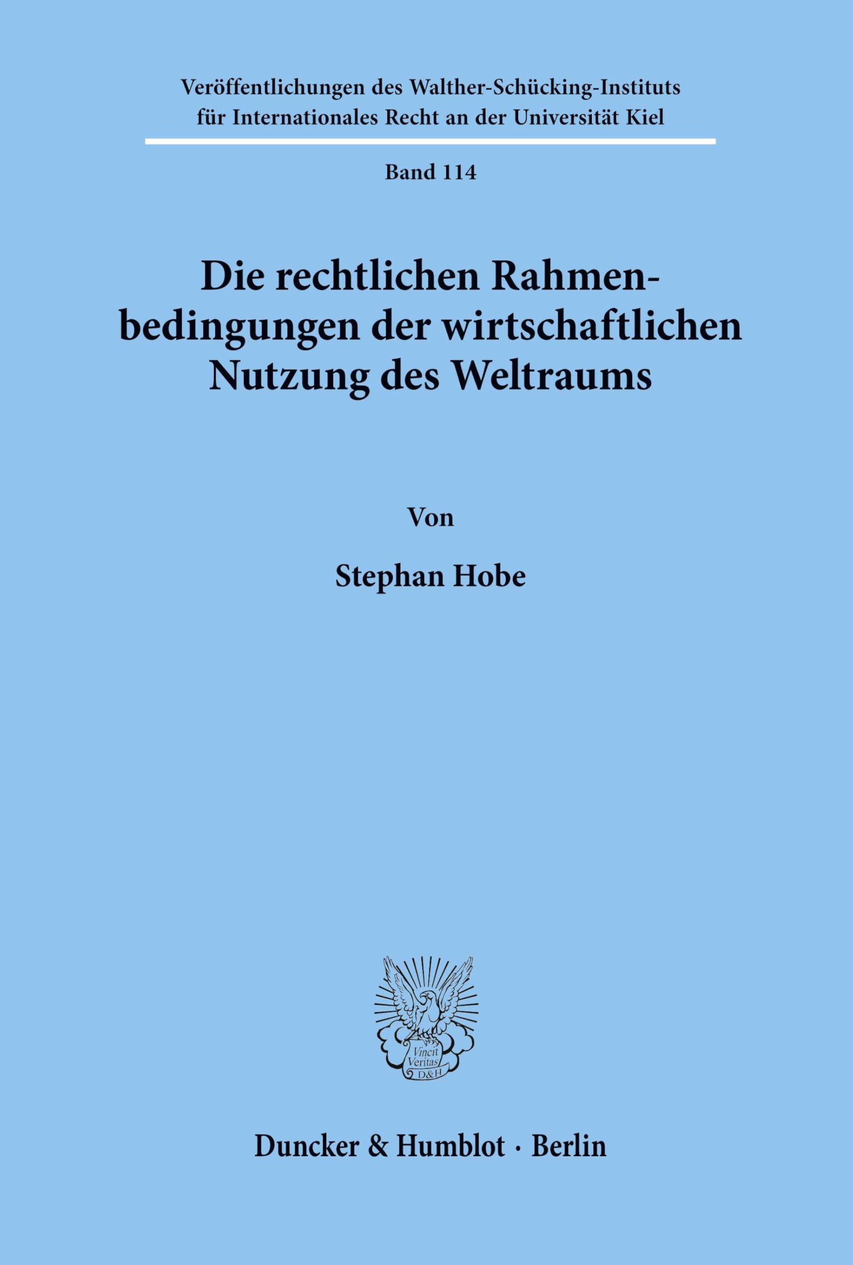 Die rechtlichen Rahmenbedingungen der wirtschaftlichen Nutzung des Weltraums. Law
