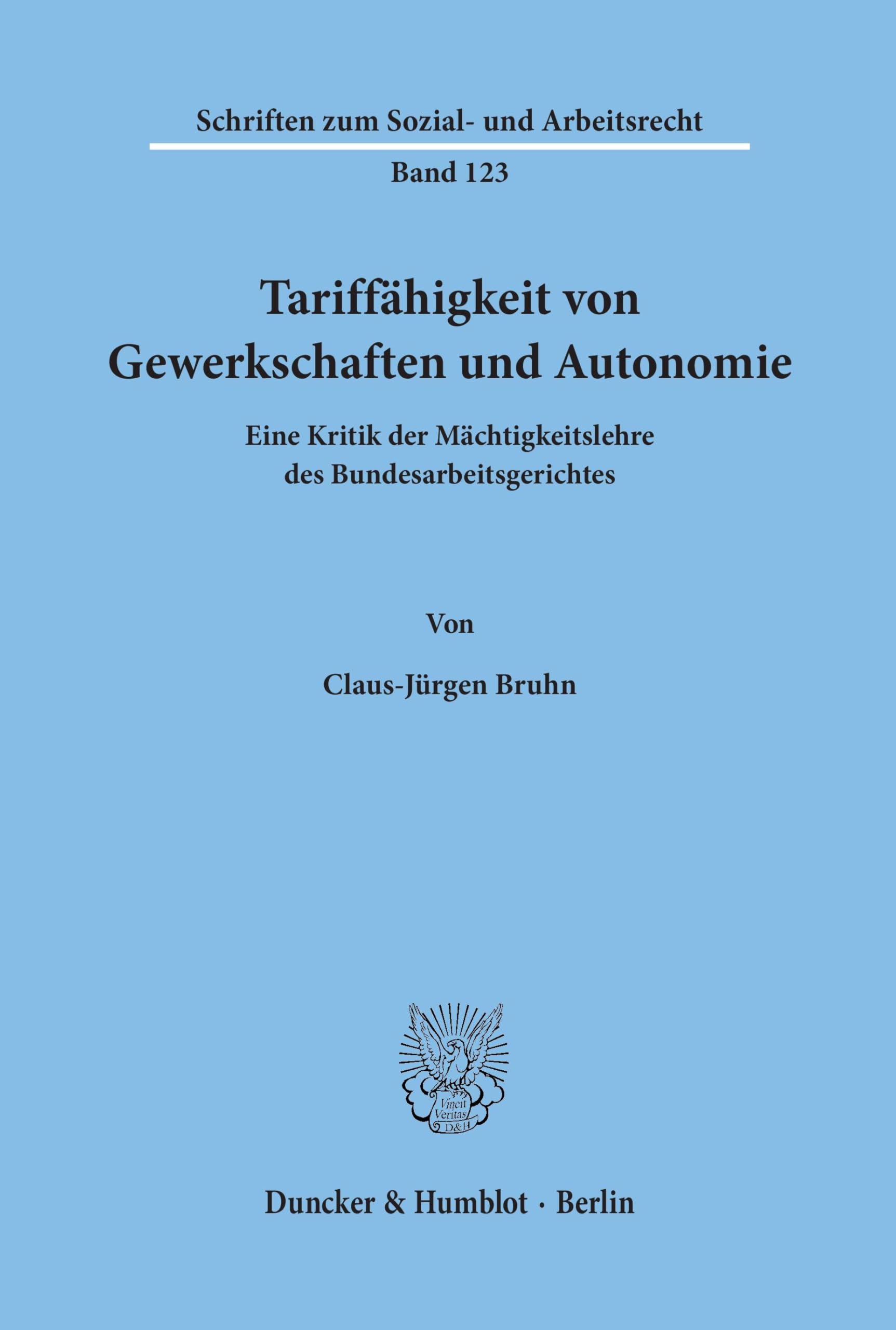 Tariffähigkeit von Gewerkschaften und Autonomie.: Eine Kritik der Mächtigkeitslehre des Bundesarbeitsgerichtes. (Schriften zum Sozial- und Arbeitsrecht, Band 123) Law