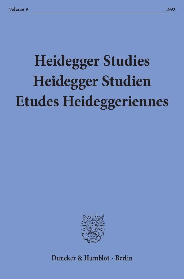 Heidegger Studies - Heidegger Studien - Etudes Heideggeriennes.: Vol. 9 (1993). Philosophy