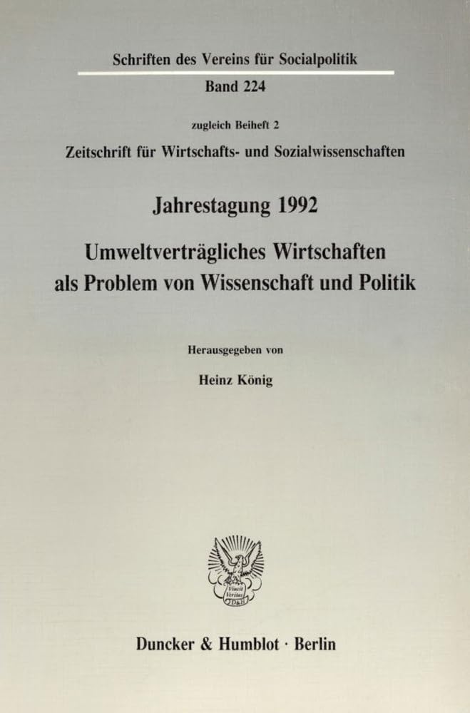 Umweltverträgliches Wirtschaften als Problem von Wissenschaft und Politik.: Jahrestagung des Vereins für Socialpolitik, Gesellschaft für Wirtschafts- ... (Schriften des Vereins für Socialpolitik) Law