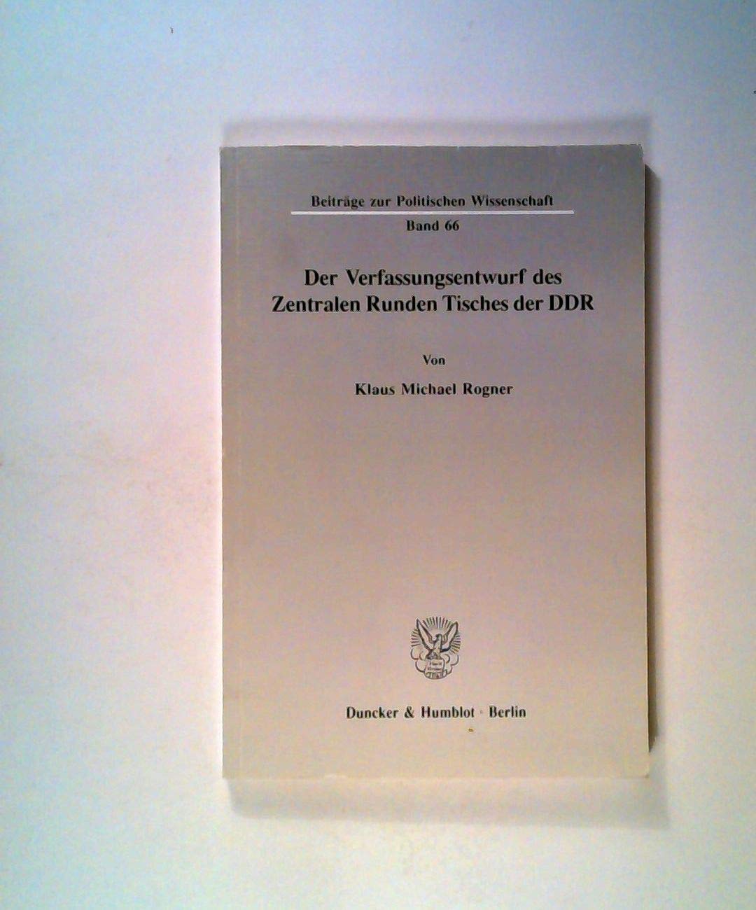 Der Verfassungsentwurf des Zentralen Runden Tisches der DDR. (Beiträge zur Politischen Wissenschaft) Law