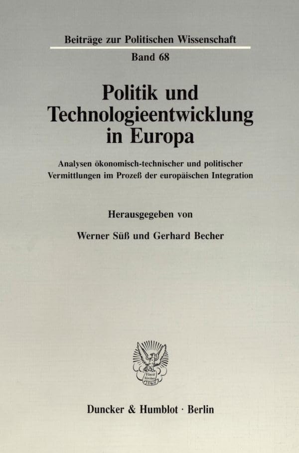 Politik und Technologieentwicklung in Europa.: Analysen ökonomisch-technischer und politischer Vermittlungen im Prozeß der europäischen Integration. (Beiträge zur Politischen Wissenschaft) Law
