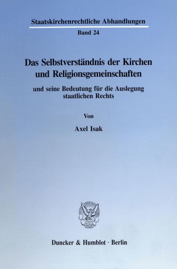 Das Selbstverständnis der Kirchen und Religionsgemeinschaften und seine Bedeutung für die Auslegung staatlichen Rechts.: Dissertationsschrift (Staatskirchenrechtliche Abhandlungen) Law