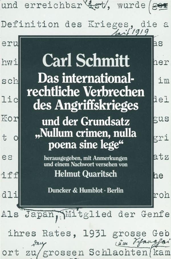 Das Internationalrechtliche Verbrechen Des Angriffskrieges Und Der Grundsatz Nullum Crimen, Nulla Poena Sine Lege: Hrsg., Mit Anmerkungen Und Einem Nachwort Versehen Von Helmut Quaritsch book