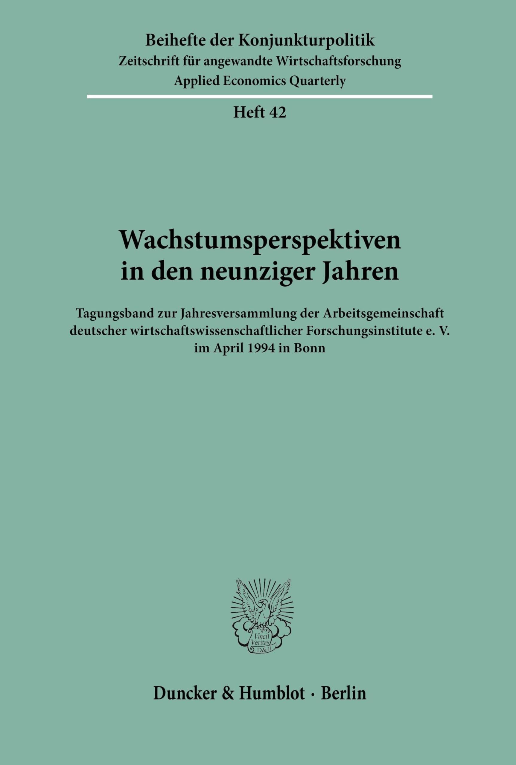 Wachstumsperspektiven in den neunziger Jahren. Tagungsband zur Jahresversammlung der Arbeitsgemeinschaft deutscher wirtschaftswissenschaftlicher ... 42) (Beihefte der Konjunkturpolitik, Band 42) Law