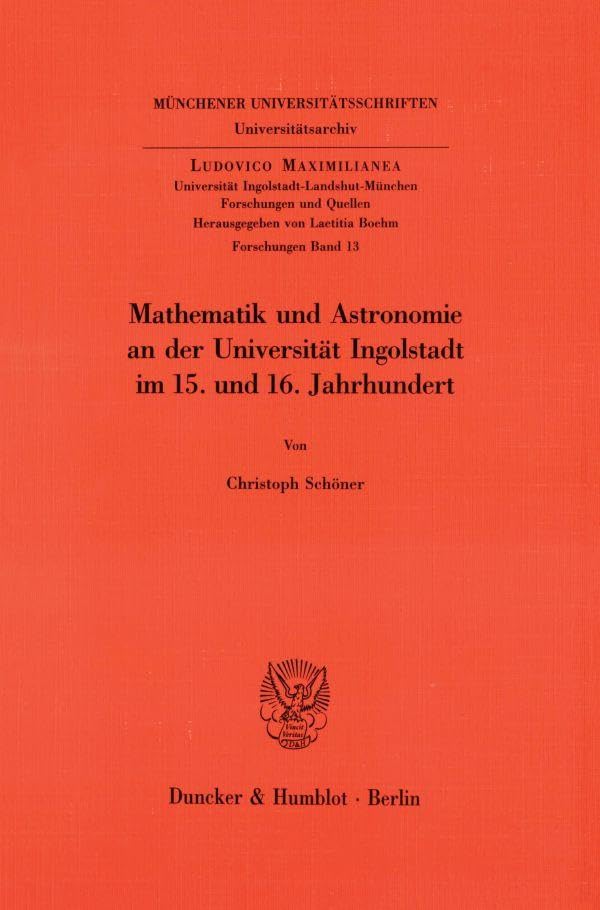 Mathematik und Astronomie an der Universität Ingolstadt im 15. und 16. Jahrhundert. book