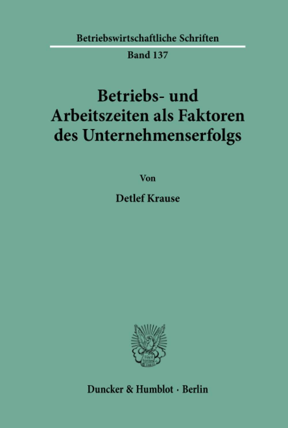Betriebs- und Arbeitszeiten als Faktoren des Unternehmenserfolgs. (Betriebswirtschaftliche Schriften, Band 137) Law
