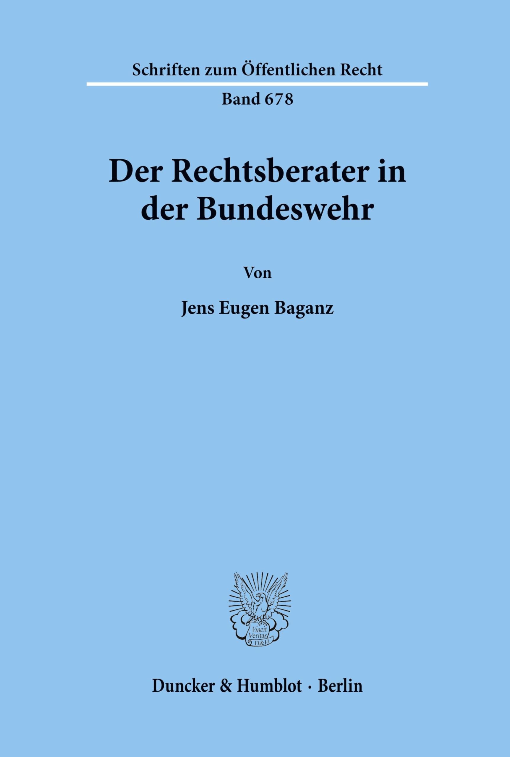 Der Rechtsberater in der Bundeswehr.: Dissertationsschrift (Schriften zum Öffentlichen Recht, Band 678) Law