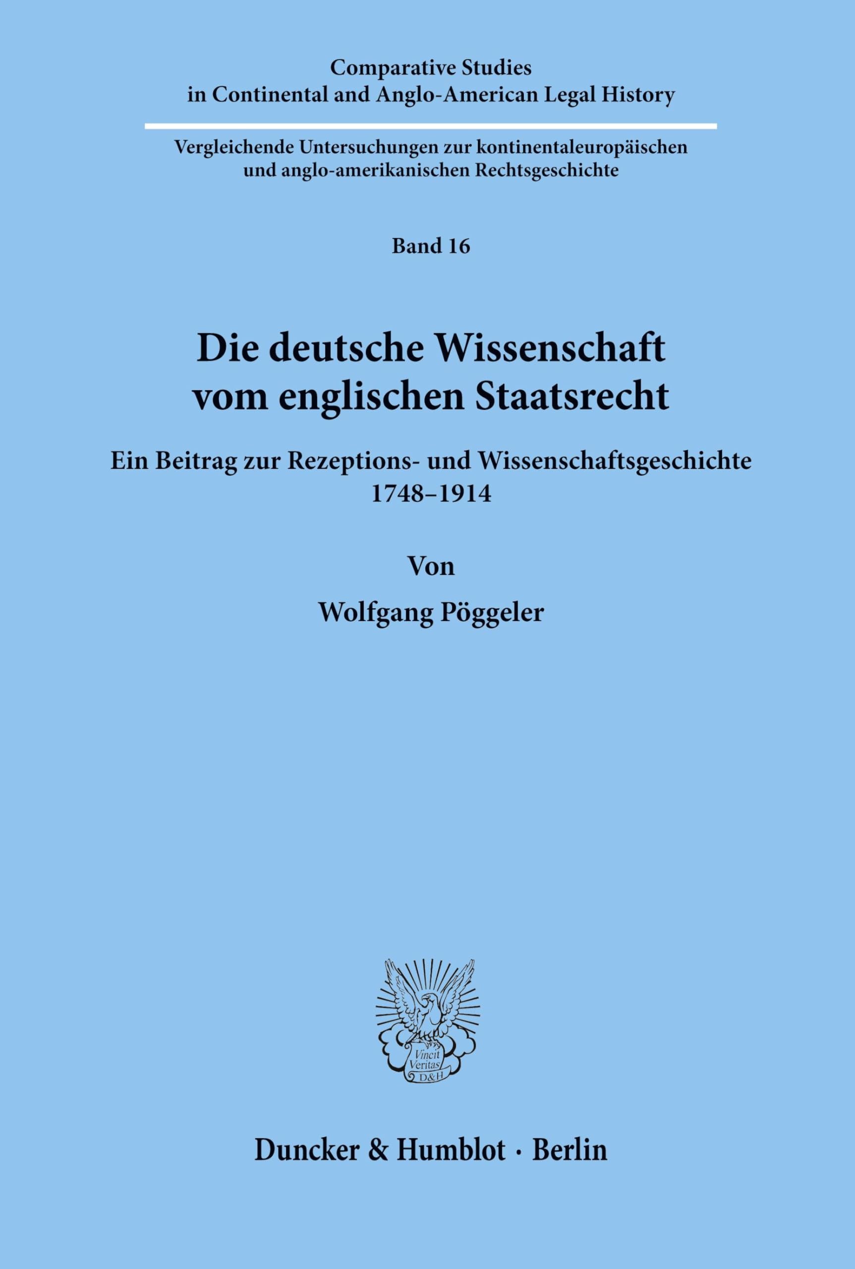 Die deutsche Wissenschaft vom englischen Staatsrecht.: Ein Beitrag zur Rezeptions- und Wissenschaftsgeschichte 1748–1914. (Comparative Studies in Continental and Anglo-American Legal History, Band 16) Law