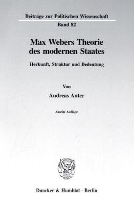 Max Webers Theorie des modernen Staates.: Herkunft, Struktur und Bedeutung. (Beiträge zur Politischen Wissenschaft) Law
