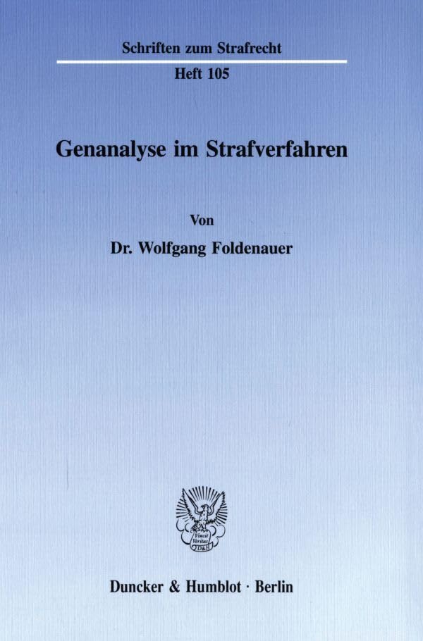 Genanalyse im Strafverfahren.: Dissertationsschrift (Schriften zum Strafrecht, Band 105) Law