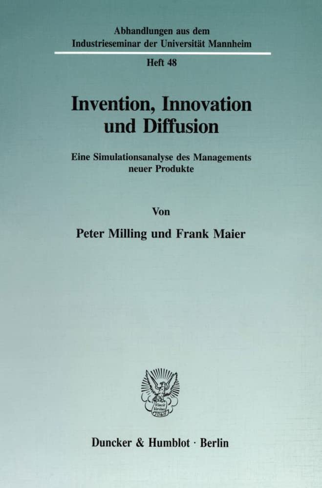 Invention, Innovation und Diffusion.: Eine Simulationsanalyse des Managements neuer Produkte. (Abhandlungen aus dem Industrieseminar der Universität Mannheim, Band 48) Law