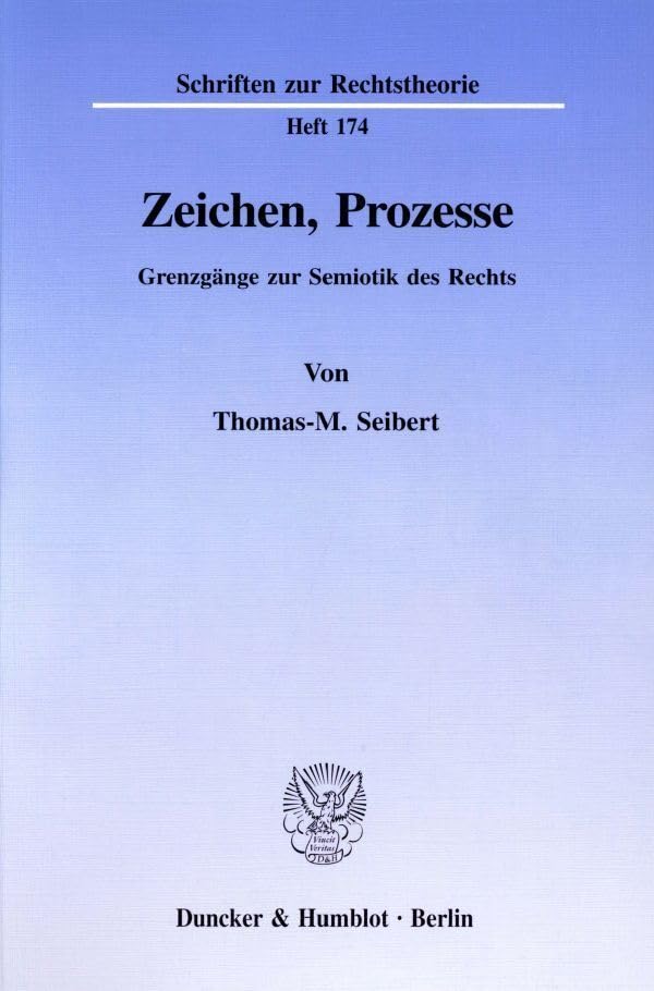 Zeichen, Prozesse.: Grenzgänge zur Semiotik des Rechts. (Schriften zur Rechtstheorie) Law