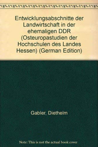 Entwicklungsabschnitte der Landwirtschaft in der ehemaligen DDR. (Gießener Abhandlungen zur Agrar- und Wirtschaftsforschung des europäischen Ostens, Band 214) Business, Finance & Career
