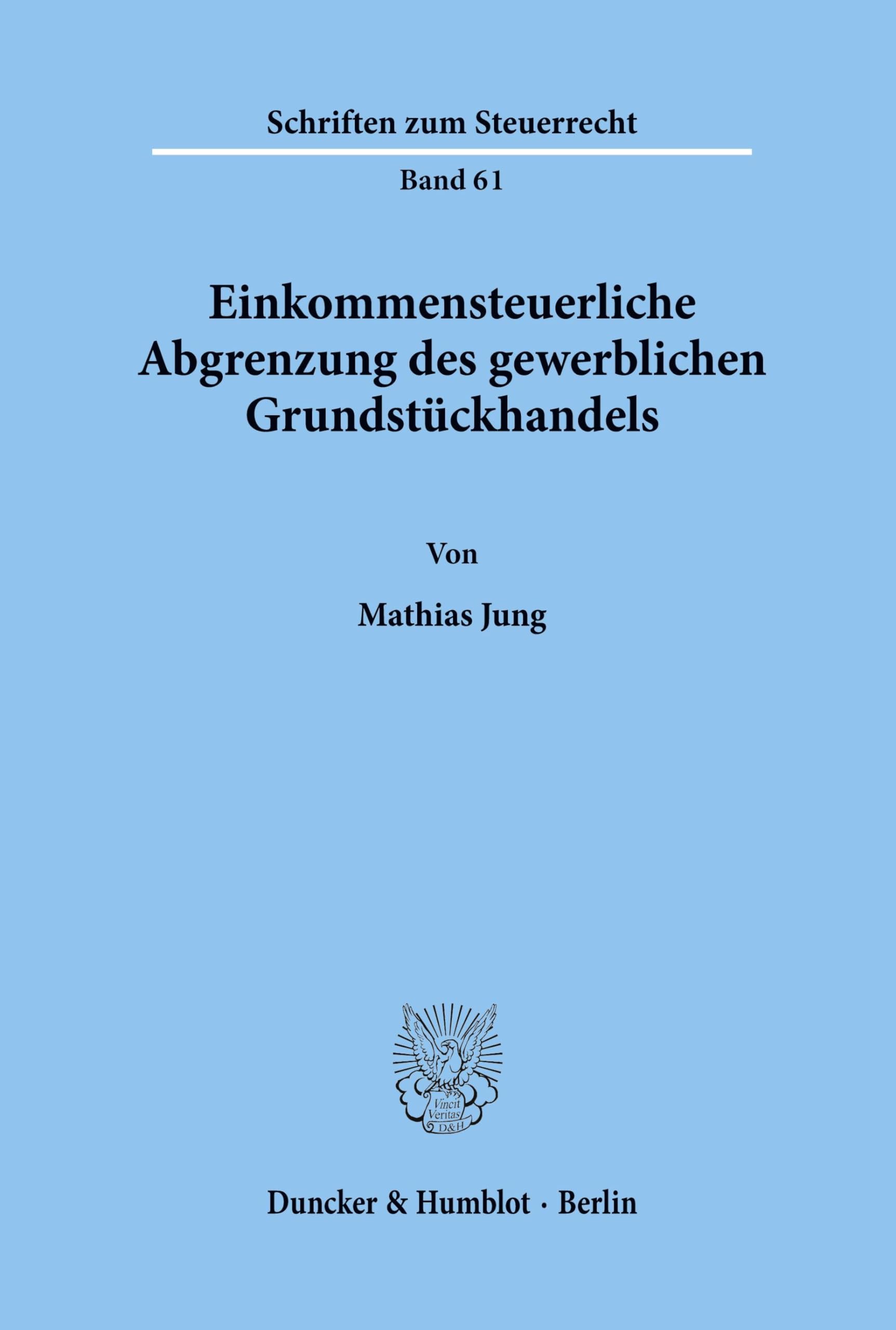 Einkommensteuerliche Abgrenzung des gewerblichen Grundstückhandels. Mit Tab. (Schriften zum Steuerrecht; SSR 61): Dissertationsschrift Law
