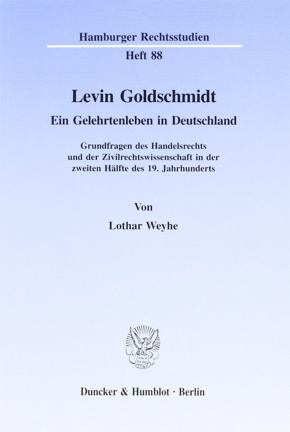Levin Goldschmidt. Ein Gelehrtenleben in Deutschland. Grundfragen des Handelsrechts und der Zivilrechtswissenschaft in der zweiten Hälfte des 19. Jahrhunderts. (Hamburger Rechtsstudien; HAR 88) Law