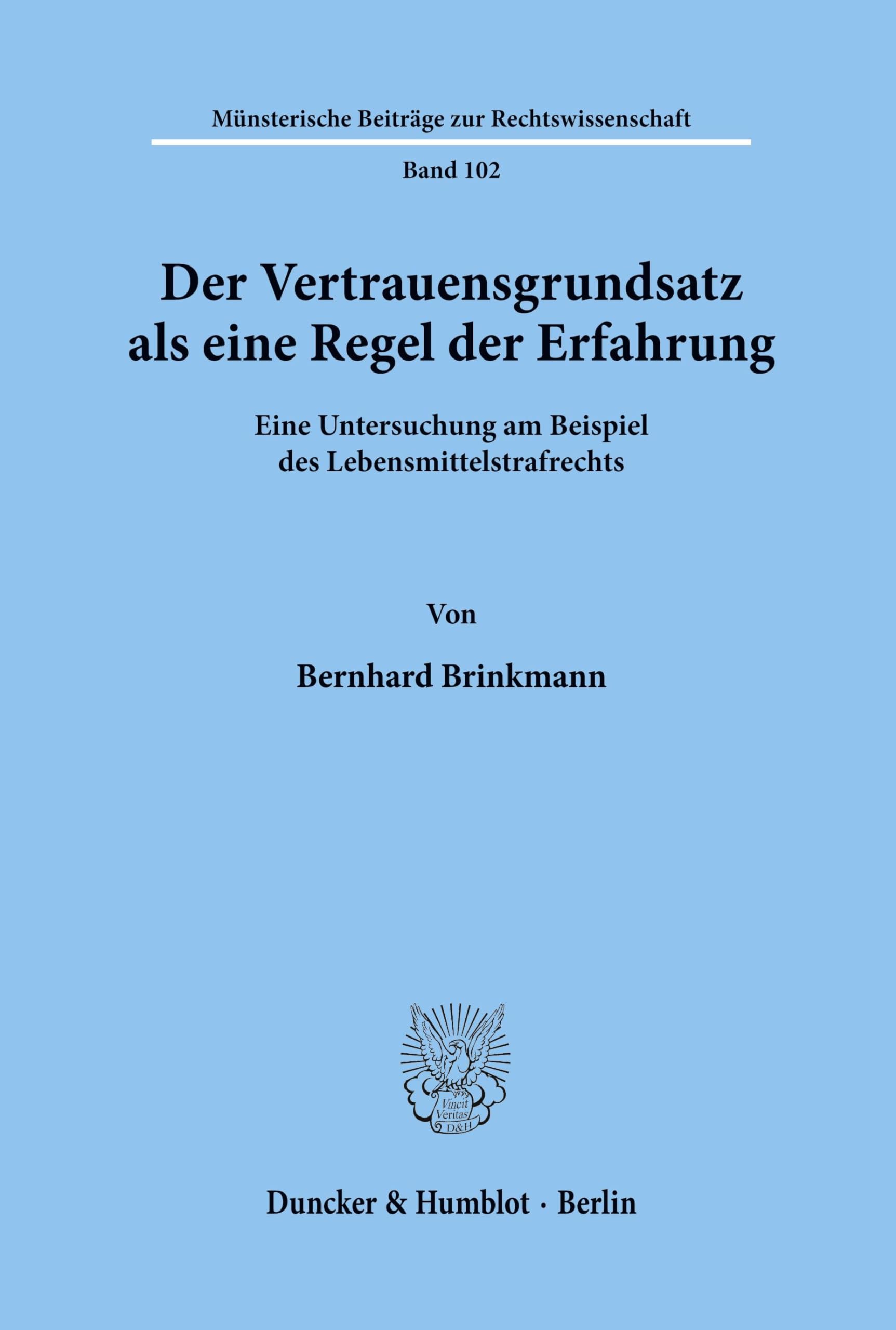 Der Vertrauensgrundsatz als eine Regel der Erfahrung.: Eine Untersuchung am Beispiel des Lebensmittelstrafrechts. (Münsterische Beiträge zur Rechtswissenschaft, Band 102) Law