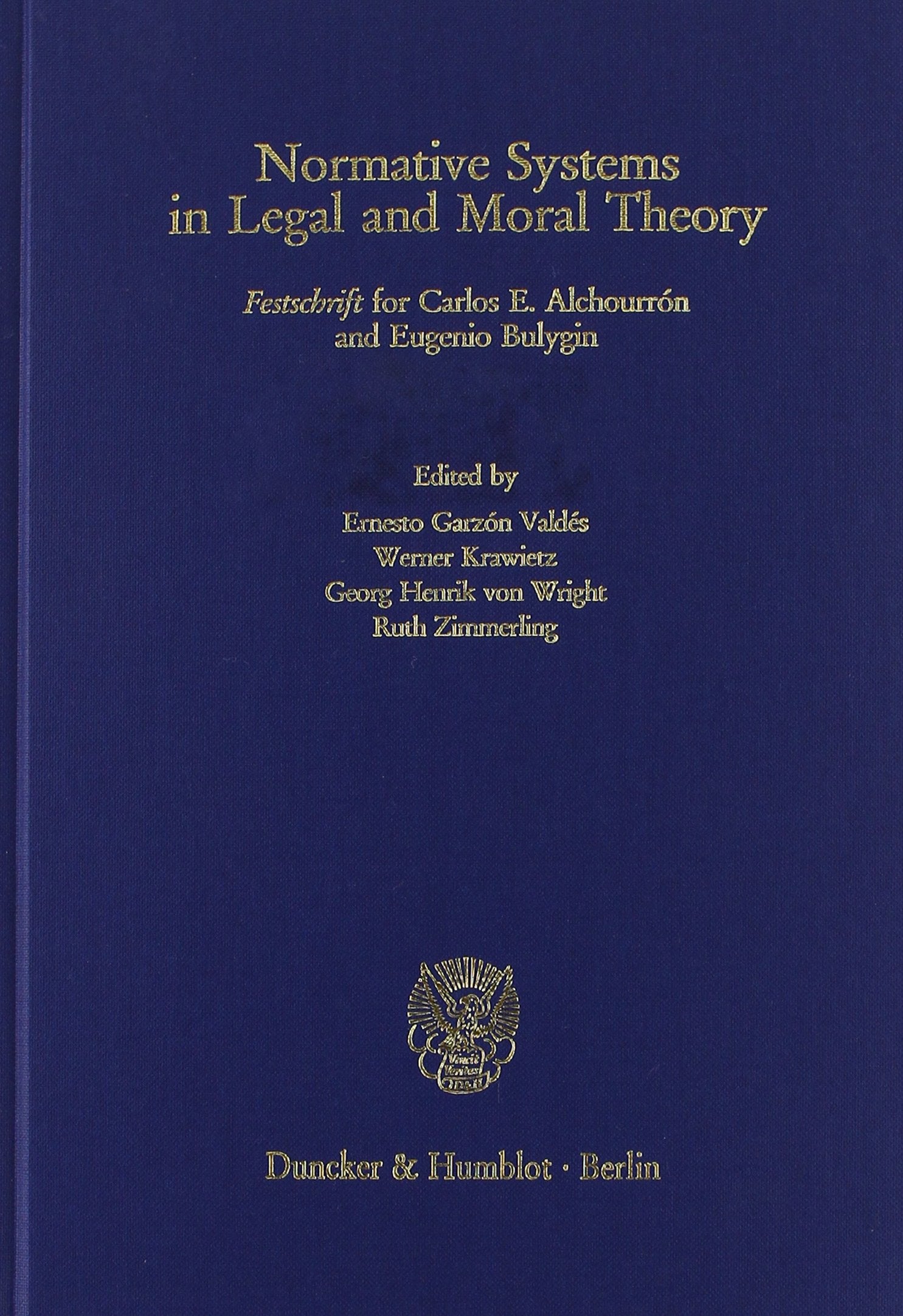 Normative Systems in Legal and Moral Theory. Festschrift for Carlos E. Alchourrón and Eugenio Bulygin. With an Epilogue by Georg Henrik von Wright. Mit 2 Bildtafeln. Law