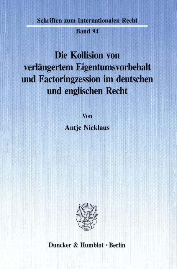 Die Kollision von verlängertem Eigentumsvorbehalt und Factoringzession im deutschen und englischen Recht. Law