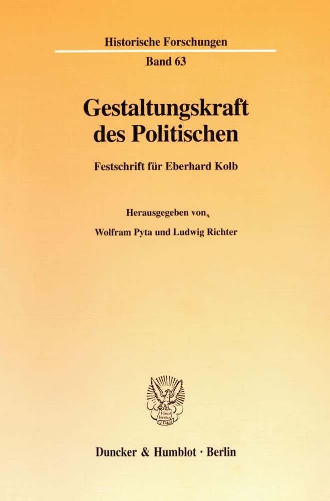 Gestaltungskraft des Politischen. Festschrift für Eberhard Kolb. Mit Frontispiz. (Historische Forschungen; HF 63) Film, Art & Culture