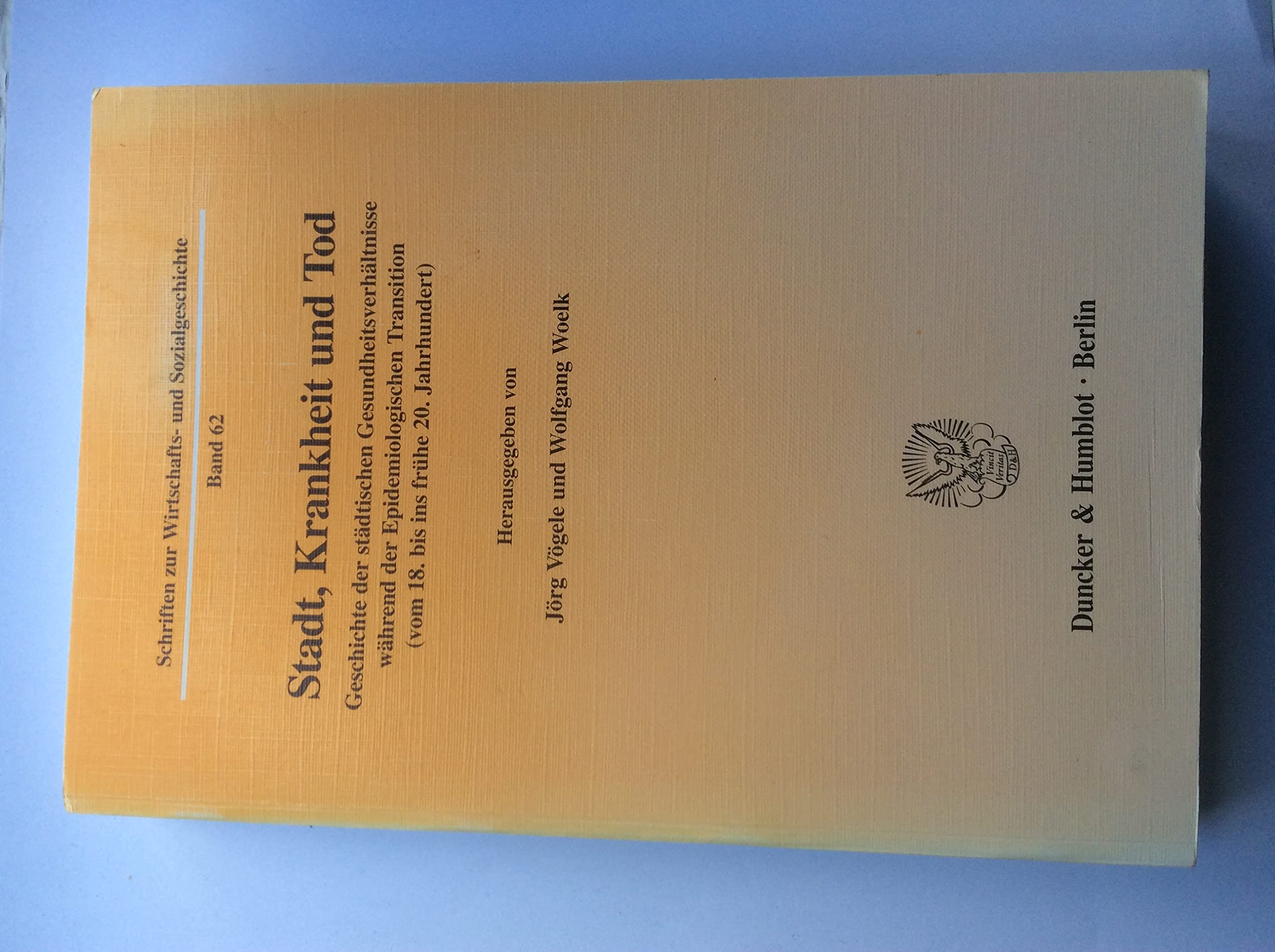 Stadt, Krankheit und Tod. Geschichte der städtischen Gesundheitsverhältnisse während der Epidemiologischen Transition (vom 18. bis ins frühe 20. ... Wirtschafts- und Sozialgeschichte; SWS 62) Medicine